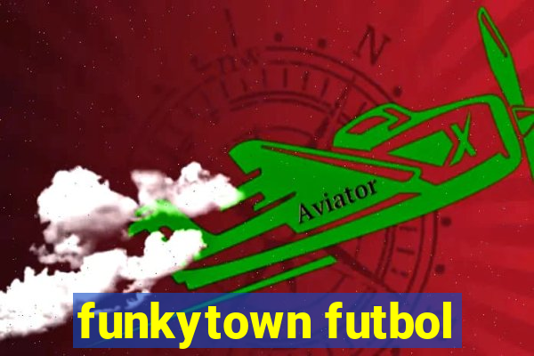 funkytown futbol